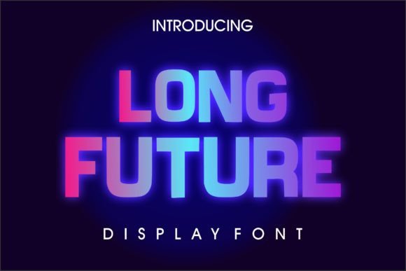 Long Future: The Display Typeface for High-Impact Campaigns